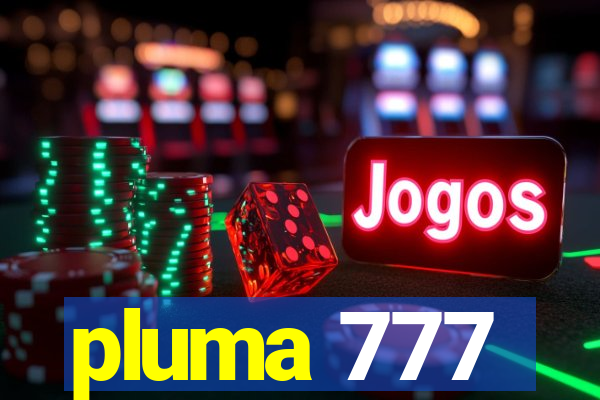 pluma 777